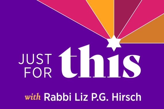 Just for This with Rabbi Liz P.G. Hirsch